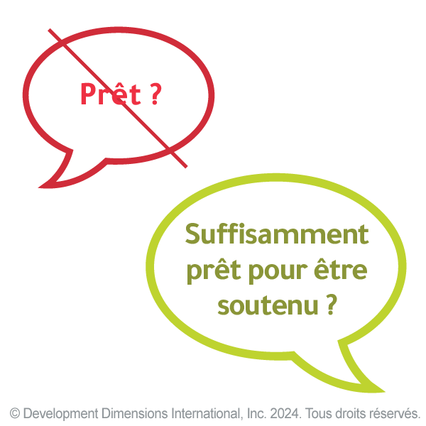 deux bulles de texte. l’un d’eux porte la mention « Prêt » et est barré en rouge. l’autre est verte et se lit comme suit : « Prêt à recevoir du soutien » pour montrer que le développement des hauts potentiels nécessite d’identifier des employés capables d’évoluer vers un rôle de leadership avec le bon soutien